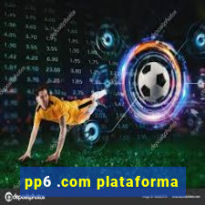pp6 .com plataforma